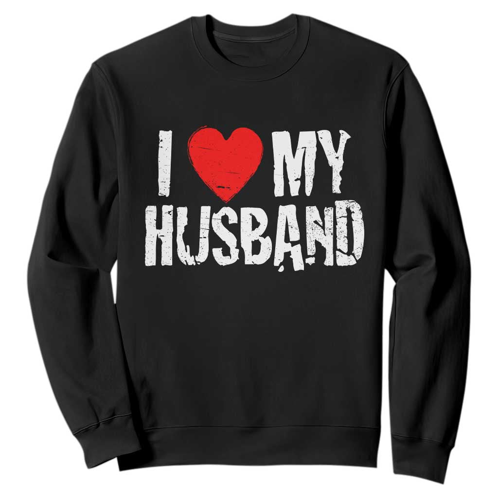 Cool Marriage Humor Gift For Wife Sweatshirt I Love My Husband TS12 Black Print Your Wear