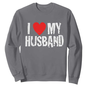 Cool Marriage Humor Gift For Wife Sweatshirt I Love My Husband TS12 Charcoal Print Your Wear