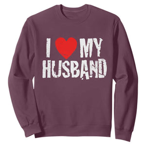Cool Marriage Humor Gift For Wife Sweatshirt I Love My Husband TS12 Maroon Print Your Wear