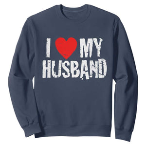 Cool Marriage Humor Gift For Wife Sweatshirt I Love My Husband TS12 Navy Print Your Wear