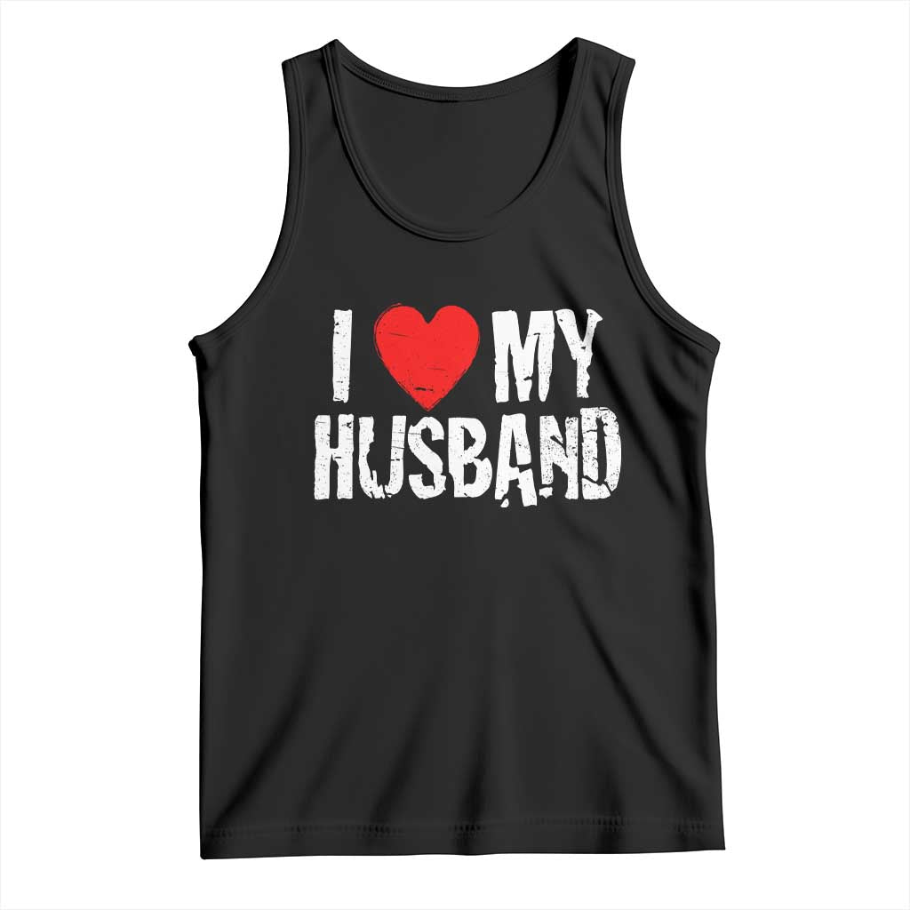 Cool Marriage Humor Gift For Wife Tank Top I Love My Husband TS12 Black Print Your Wear