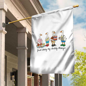 Funny Goose Just Doing My Daddy Things Garden Flag Fathers Day Gift TS12 Print Your Wear