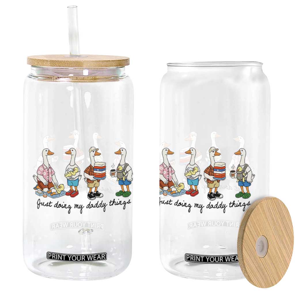 Funny Goose Just Doing My Daddy Things Glass Can Fathers Day Gift TS12 Print Your Wear