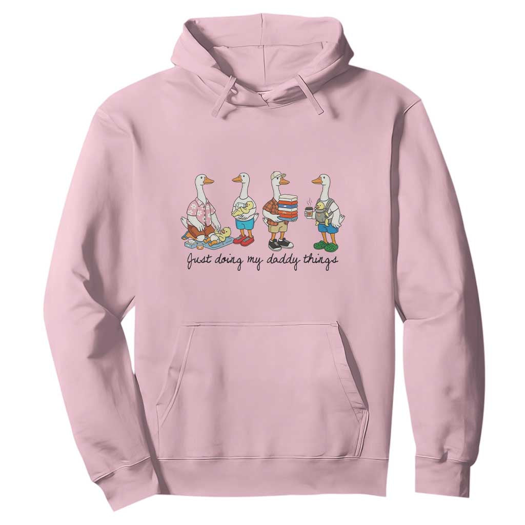 Funny Goose Just Doing My Daddy Things Hoodie Fathers Day Gift TS12 Light Pink Print Your Wear