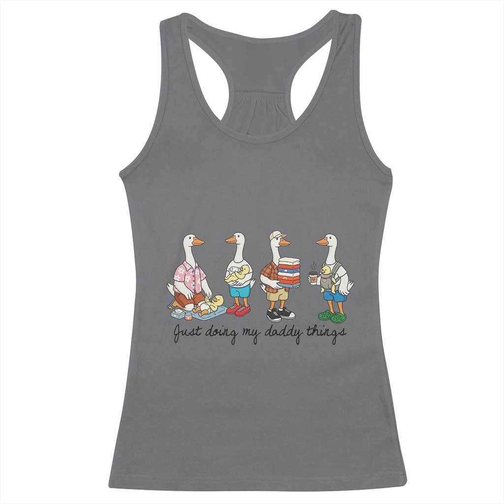 Funny Goose Just Doing My Daddy Things Racerback Tank Top Fathers Day Gift TS12 Charcoal Print Your Wear