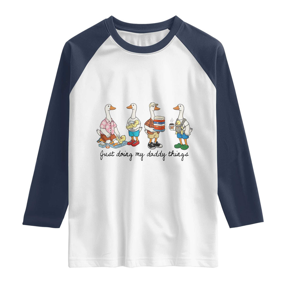 Funny Goose Just Doing My Daddy Things Raglan Shirt Fathers Day Gift TS12 White Navy Print Your Wear