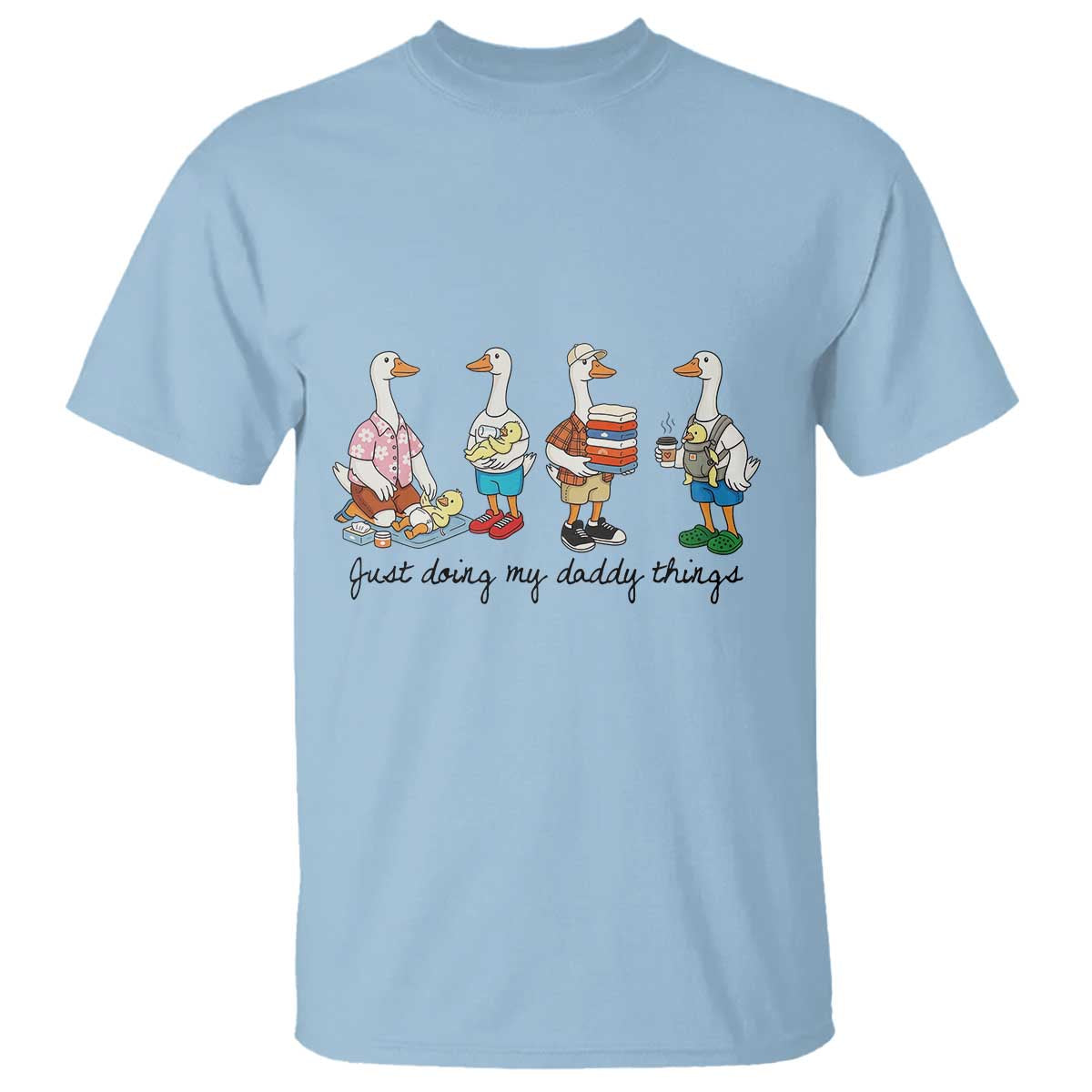 Funny Goose Just Doing My Daddy Things T Shirt Fathers Day Gift TS12 Light Blue Print Your Wear