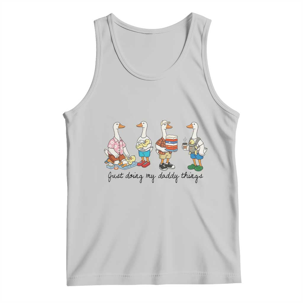 Funny Goose Just Doing My Daddy Things Tank Top Fathers Day Gift TS12 Ash Print Your Wear