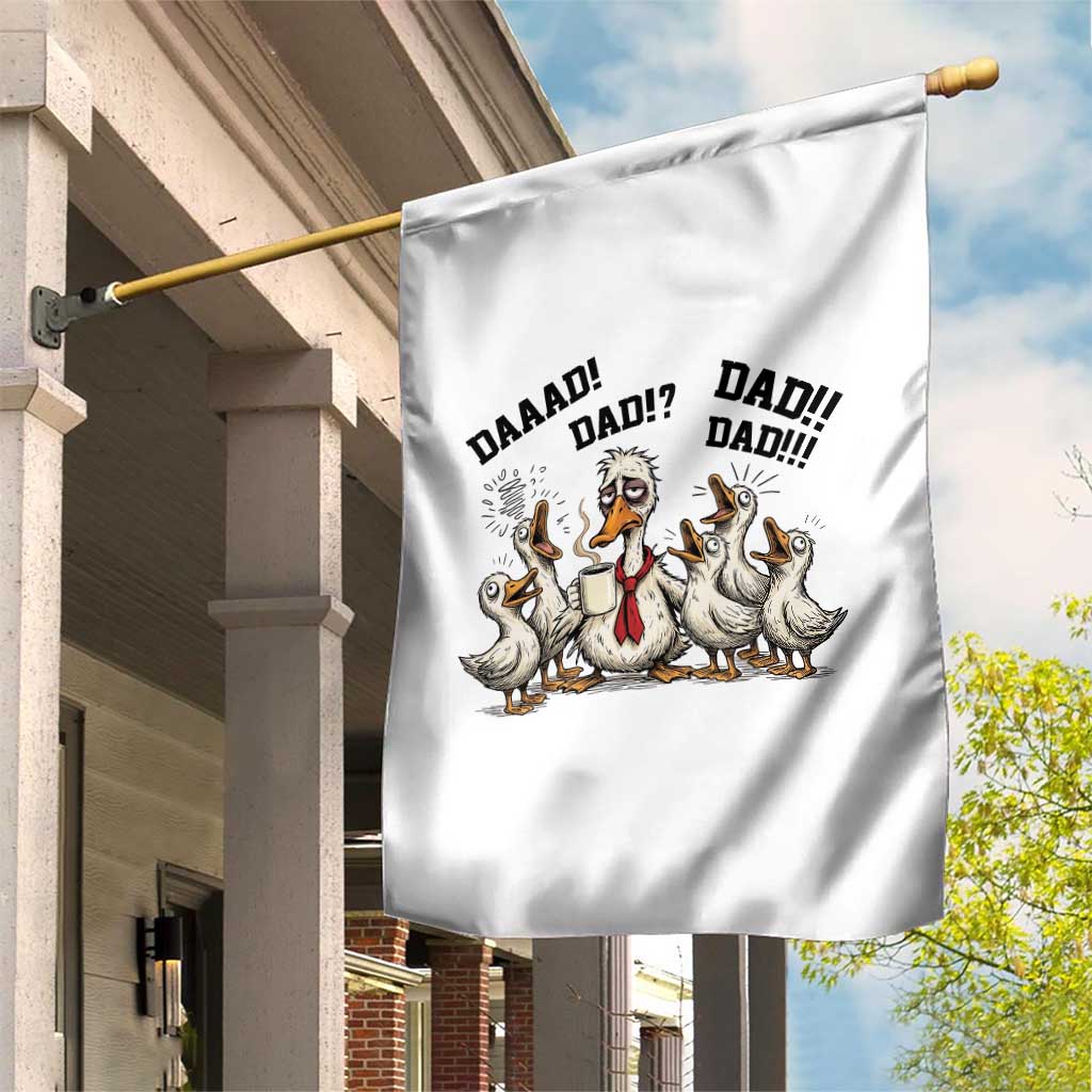 Funny Duck Dad Daaad Dad Dad Garden Flag Tired Dad Life Fathers Day Graphic TS12 Print Your Wear