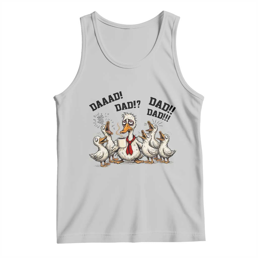 Funny Duck Dad Daaad Dad Dad Tank Top Tired Dad Life Fathers Day Graphic TS12 Ash Print Your Wear