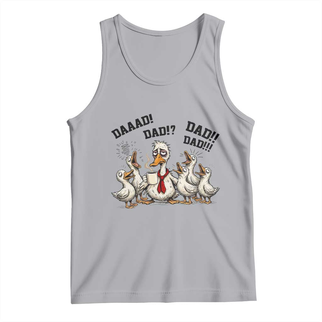 Funny Duck Dad Daaad Dad Dad Tank Top Tired Dad Life Fathers Day Graphic TS12 Athletic Heather Print Your Wear