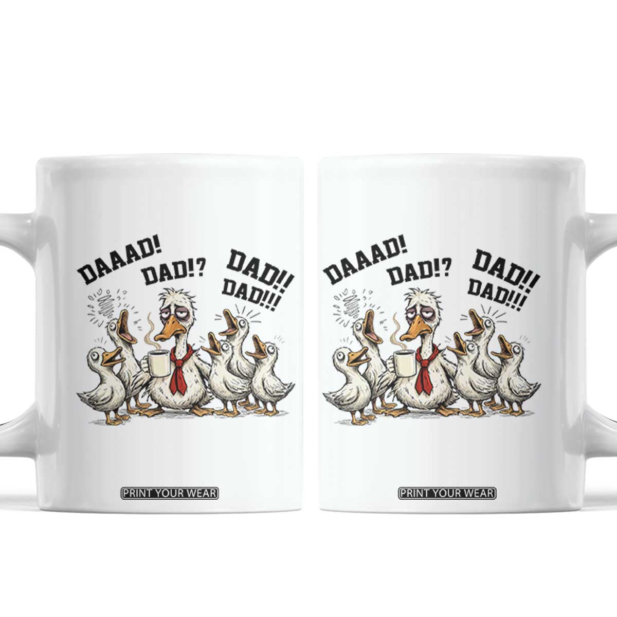 Funny Duck Dad Daaad Dad Dad Coffee Mug Tired Dad Life Fathers Day Graphic TS12 White Print Your Wear