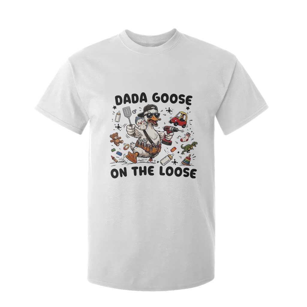 Dada Goose On The Loose T Shirt For Kid Funny Fatherhood Humor Gift TS12 White Print Your Wear