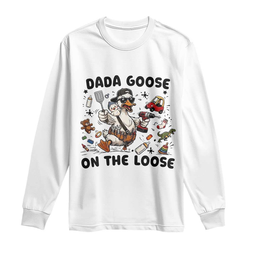Dada Goose On The Loose Long Sleeve Shirt Funny Fatherhood Humor Gift TS12 White Print Your Wear
