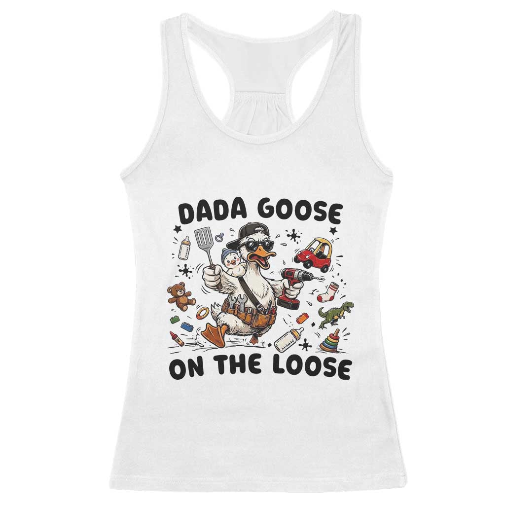 Dada Goose On The Loose Racerback Tank Top Funny Fatherhood Humor Gift TS12 White Print Your Wear