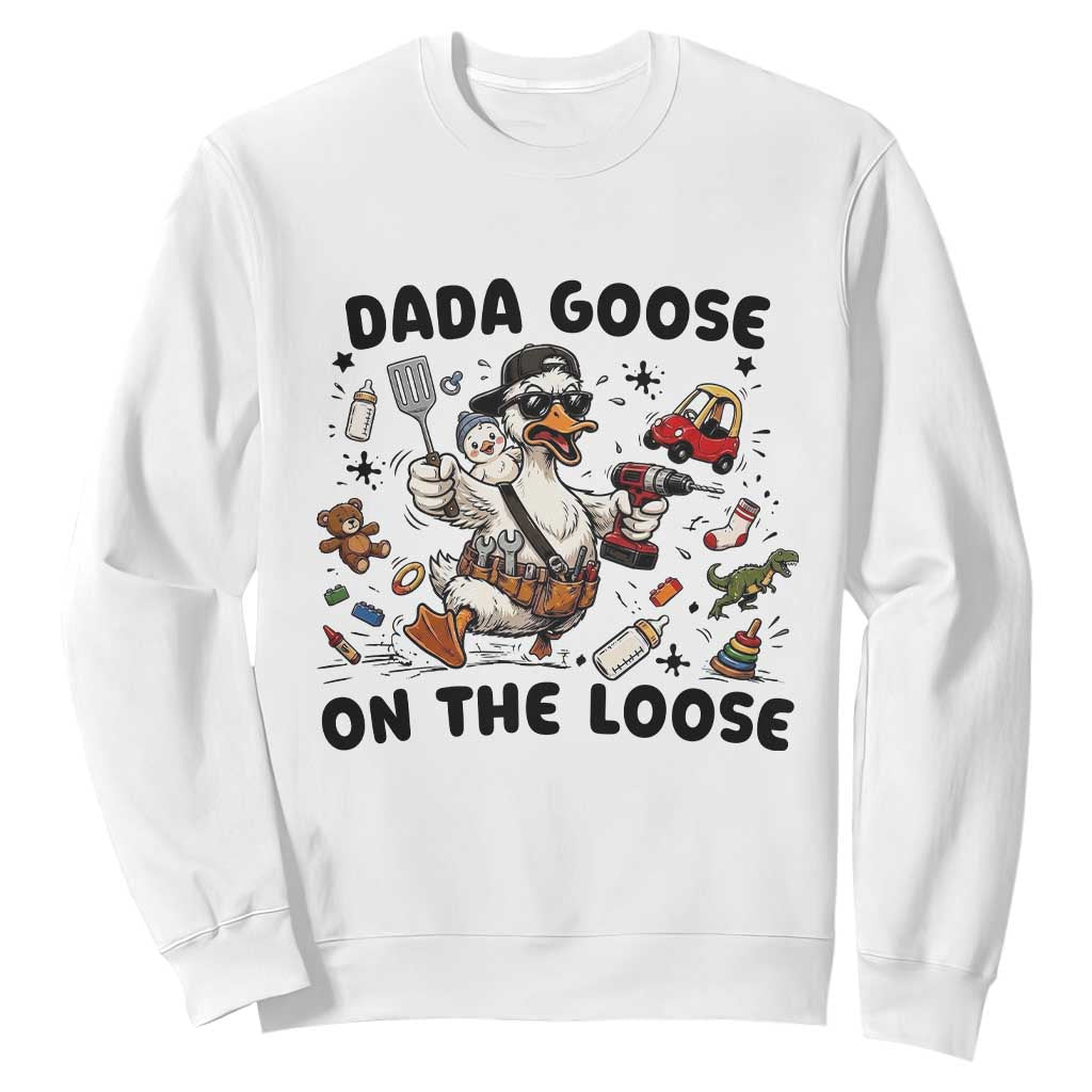 Dada Goose On The Loose Sweatshirt Funny Fatherhood Humor Gift TS12 White Print Your Wear
