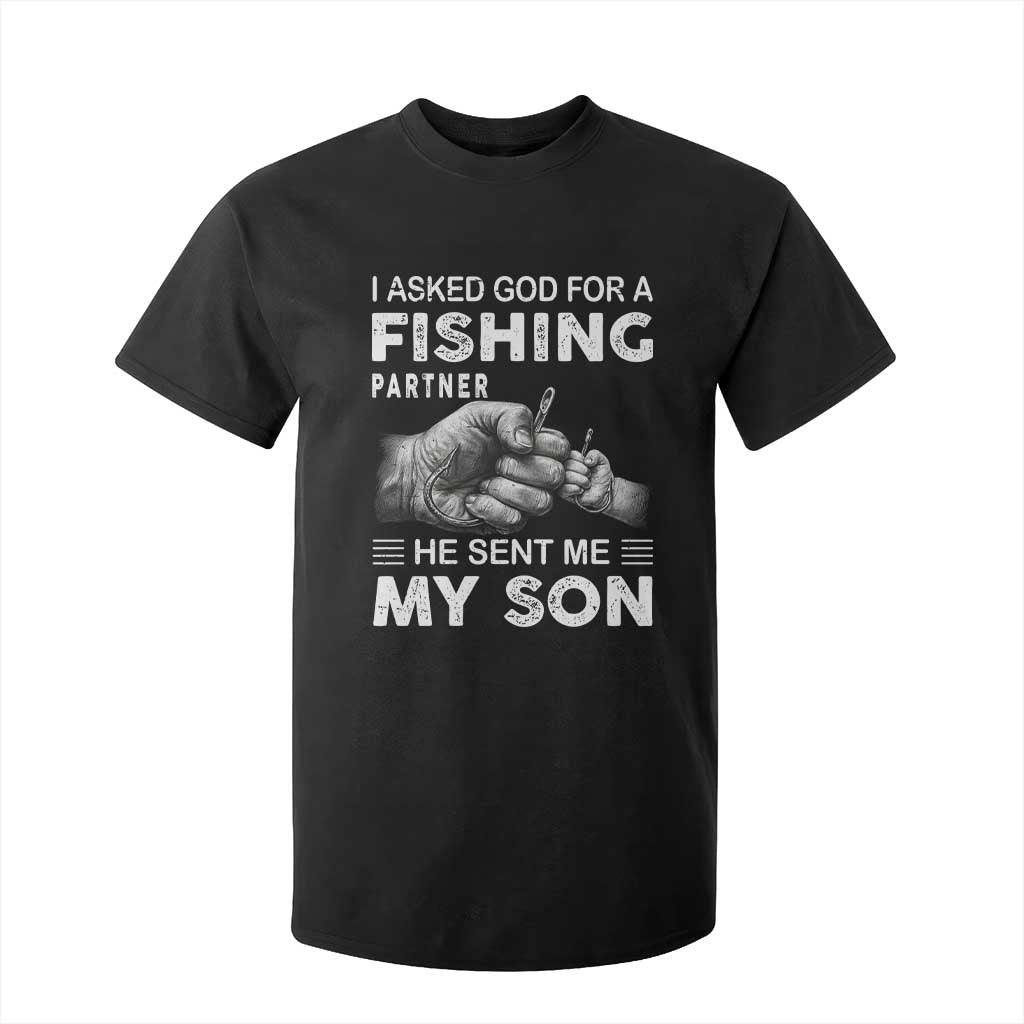 Father And Son Fishing T Shirt For Kid Asked God For A Fishing Partner Graphic TS12 Black Print Your Wear
