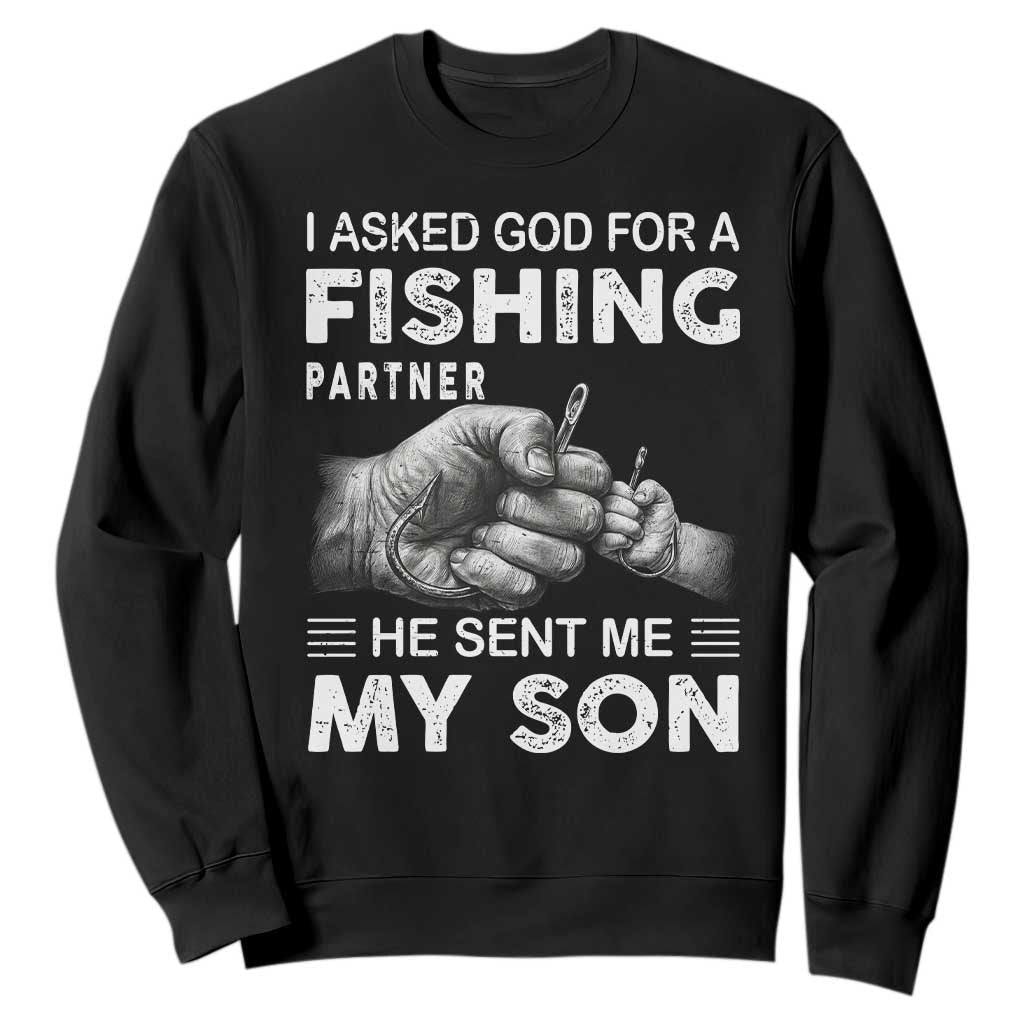 Father And Son Fishing Sweatshirt Asked God For A Fishing Partner Graphic TS12 Black Print Your Wear