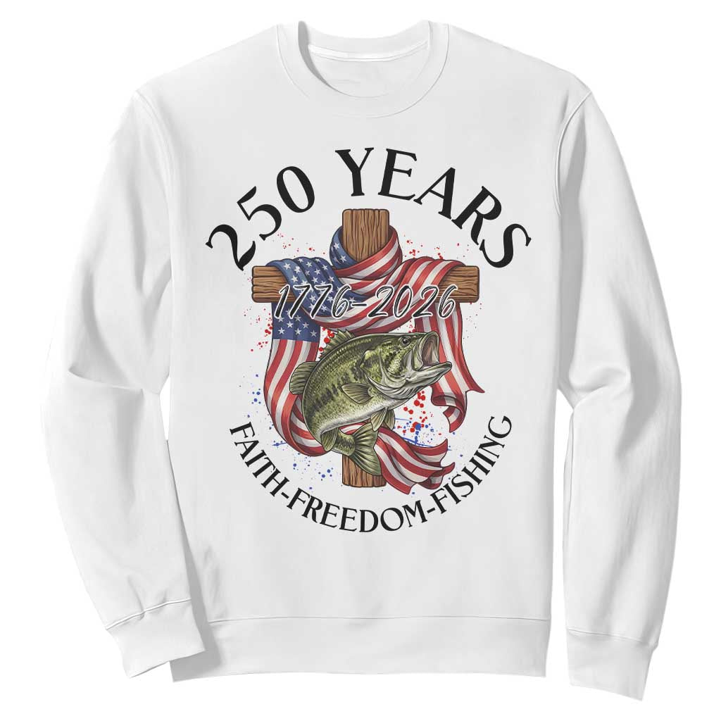 Faith Freedom Fishing Sweatshirt 250 Years Of Christian Fish Hunting TS12 White Print Your Wear