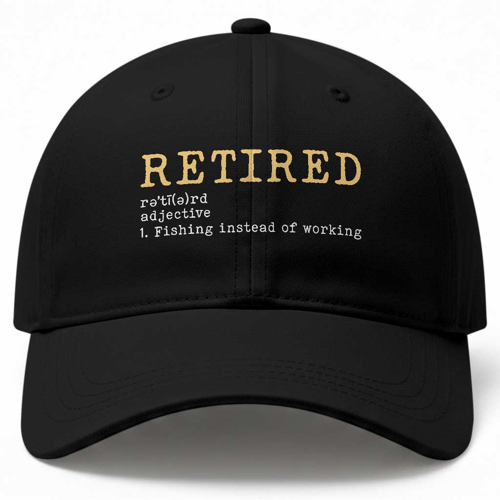 Retired Definition Fishing Baseball Cap Funny Retirement Fisherman Gift TS12 Print Your Wear