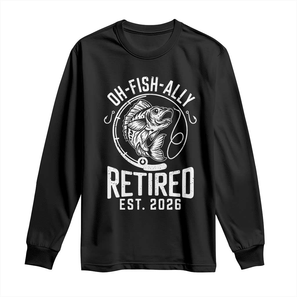 Officially Retired Est 2026 Fishing Long Sleeve Shirt Funny Fishing Retirement Gift TS12 Black Print Your Wear