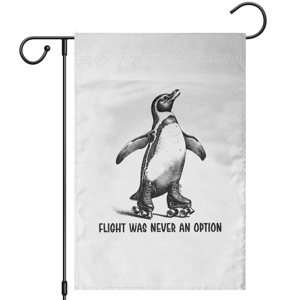 Flight Was Never An Option Garden Flag Funny Penguin Roller Skates TS12 White Print Your Wear