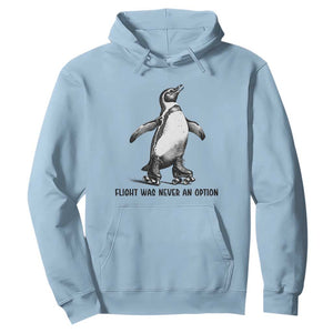 Flight Was Never An Option Hoodie Funny Penguin Roller Skates TS12 Light Blue Print Your Wear