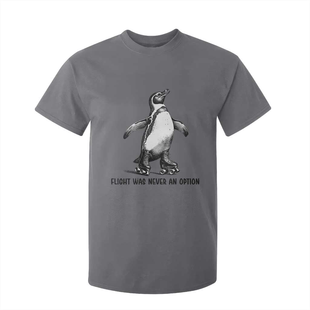 Flight Was Never An Option T Shirt For Kid Funny Penguin Roller Skates TS12 Charcoal Print Your Wear