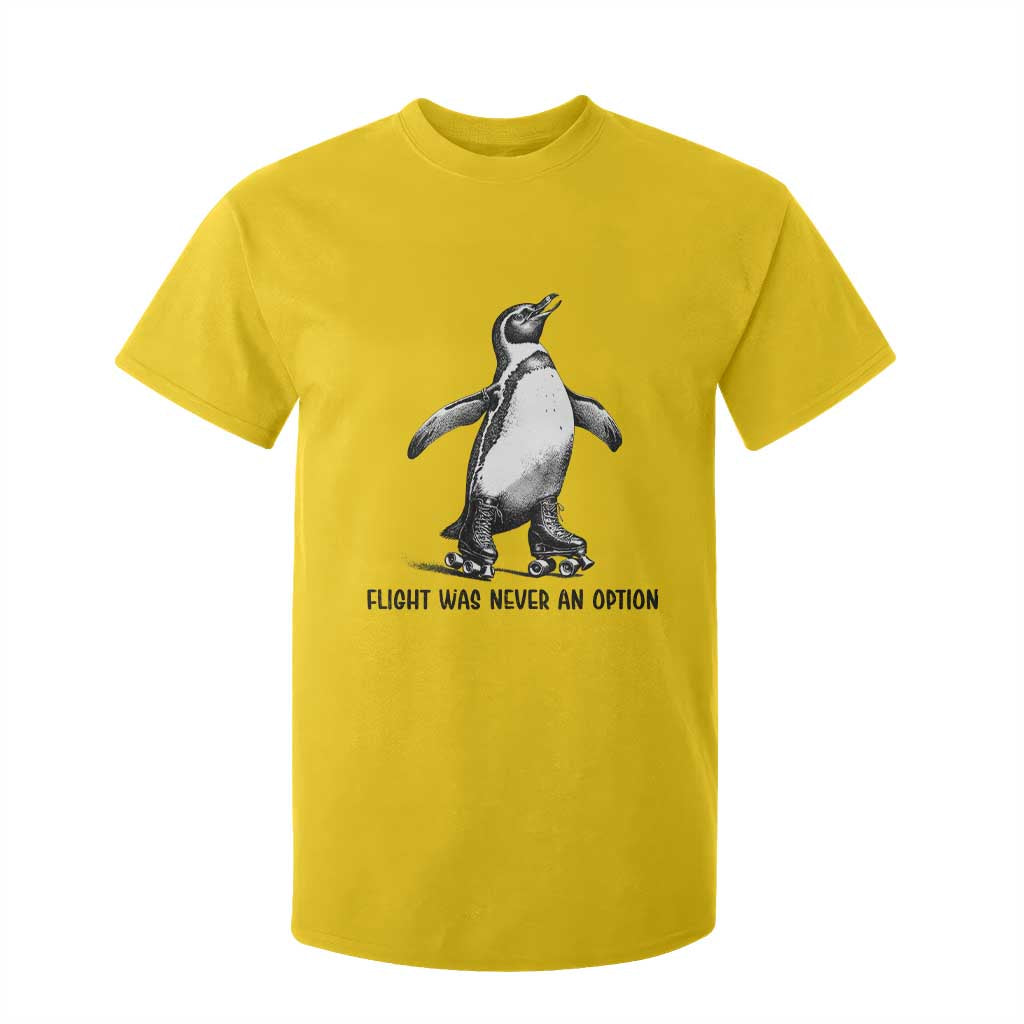 Flight Was Never An Option T Shirt For Kid Funny Penguin Roller Skates TS12 Daisy Print Your Wear
