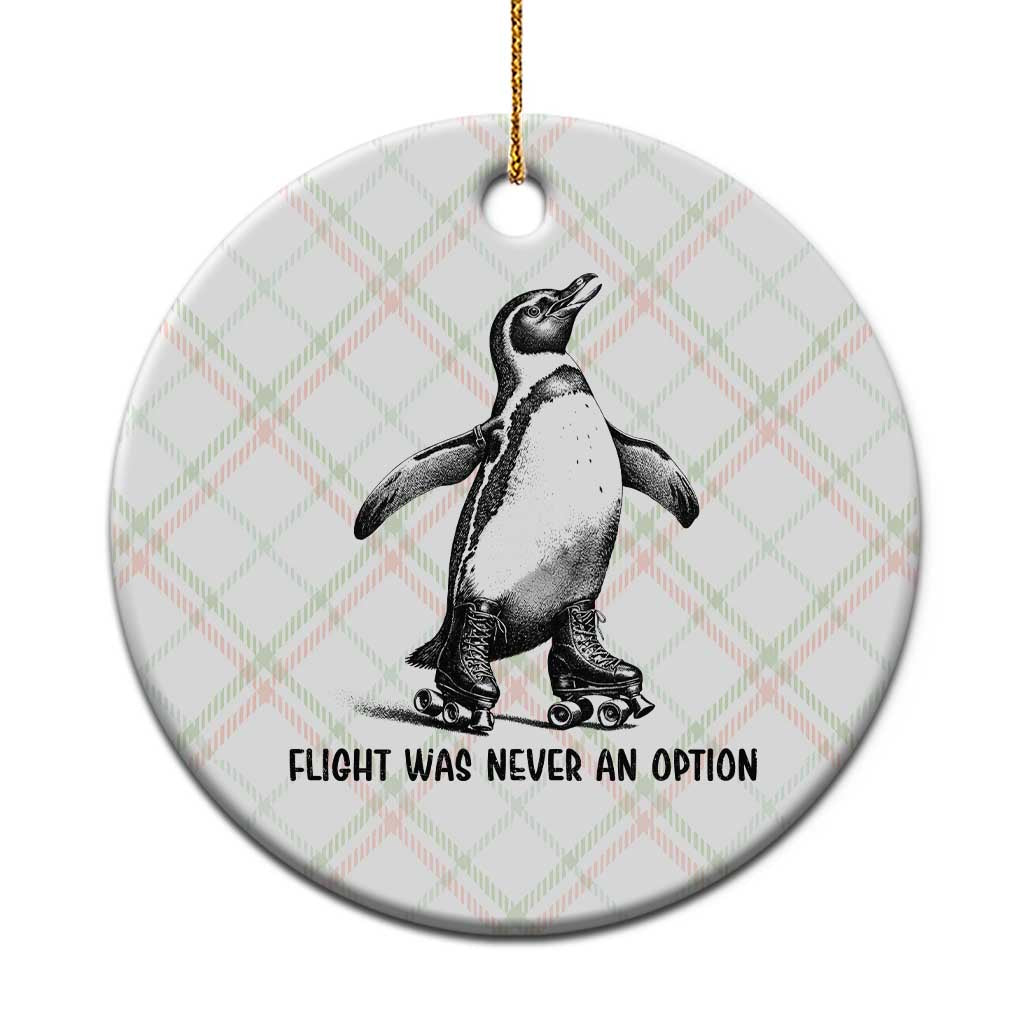 Flight Was Never An Option Ceramic Ornament Funny Penguin Roller Skates TS12 1pc Christmas Plaid Print Your Wear