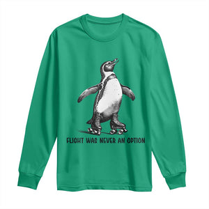 Flight Was Never An Option Long Sleeve Shirt Funny Penguin Roller Skates TS12 Irish Green Print Your Wear