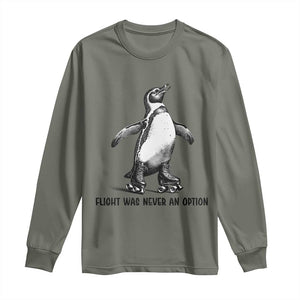 Flight Was Never An Option Long Sleeve Shirt Funny Penguin Roller Skates TS12 Military Green Print Your Wear