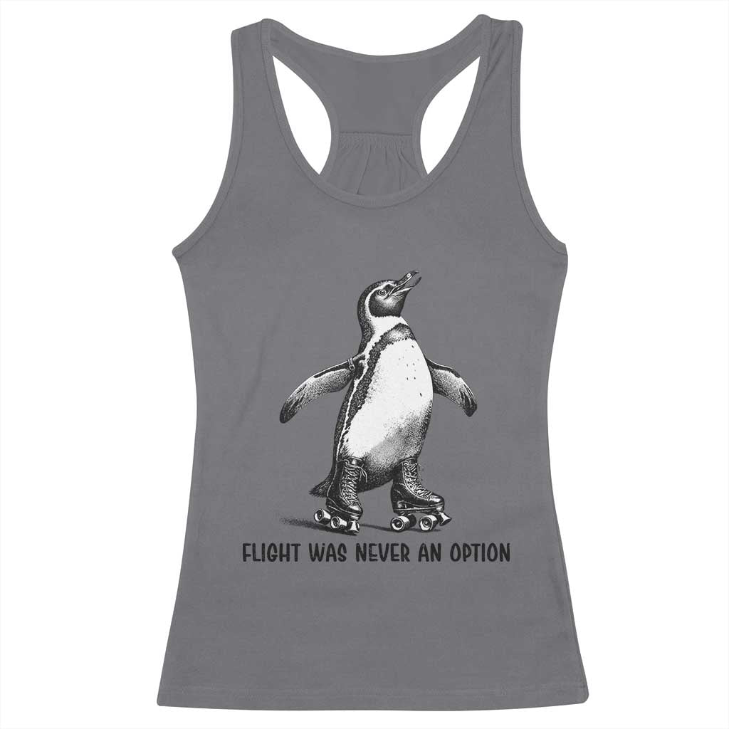 Flight Was Never An Option Racerback Tank Top Funny Penguin Roller Skates TS12 Charcoal Print Your Wear