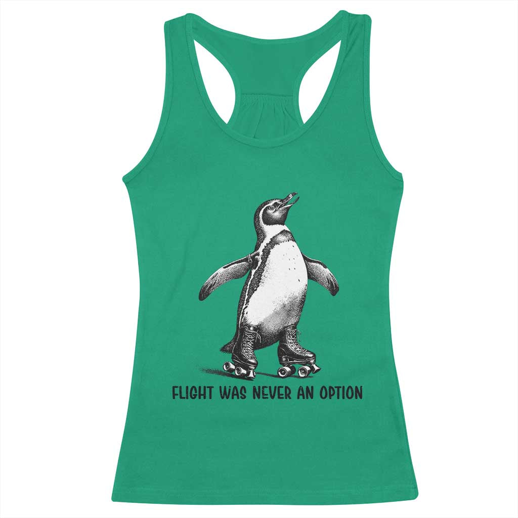 Flight Was Never An Option Racerback Tank Top Funny Penguin Roller Skates TS12 Irish Green Print Your Wear