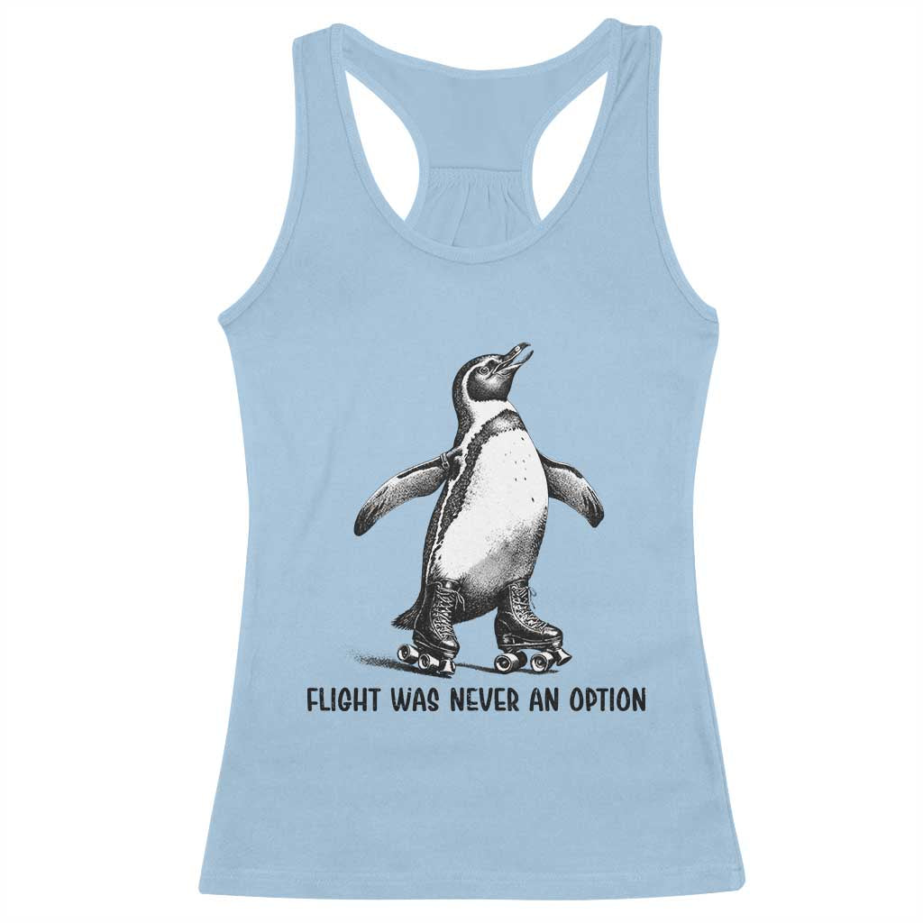 Flight Was Never An Option Racerback Tank Top Funny Penguin Roller Skates TS12 Light Blue Print Your Wear