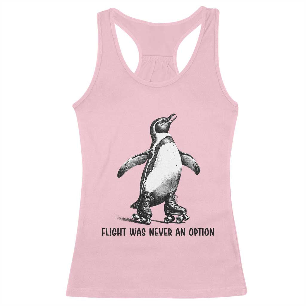 Flight Was Never An Option Racerback Tank Top Funny Penguin Roller Skates TS12 Light Pink Print Your Wear