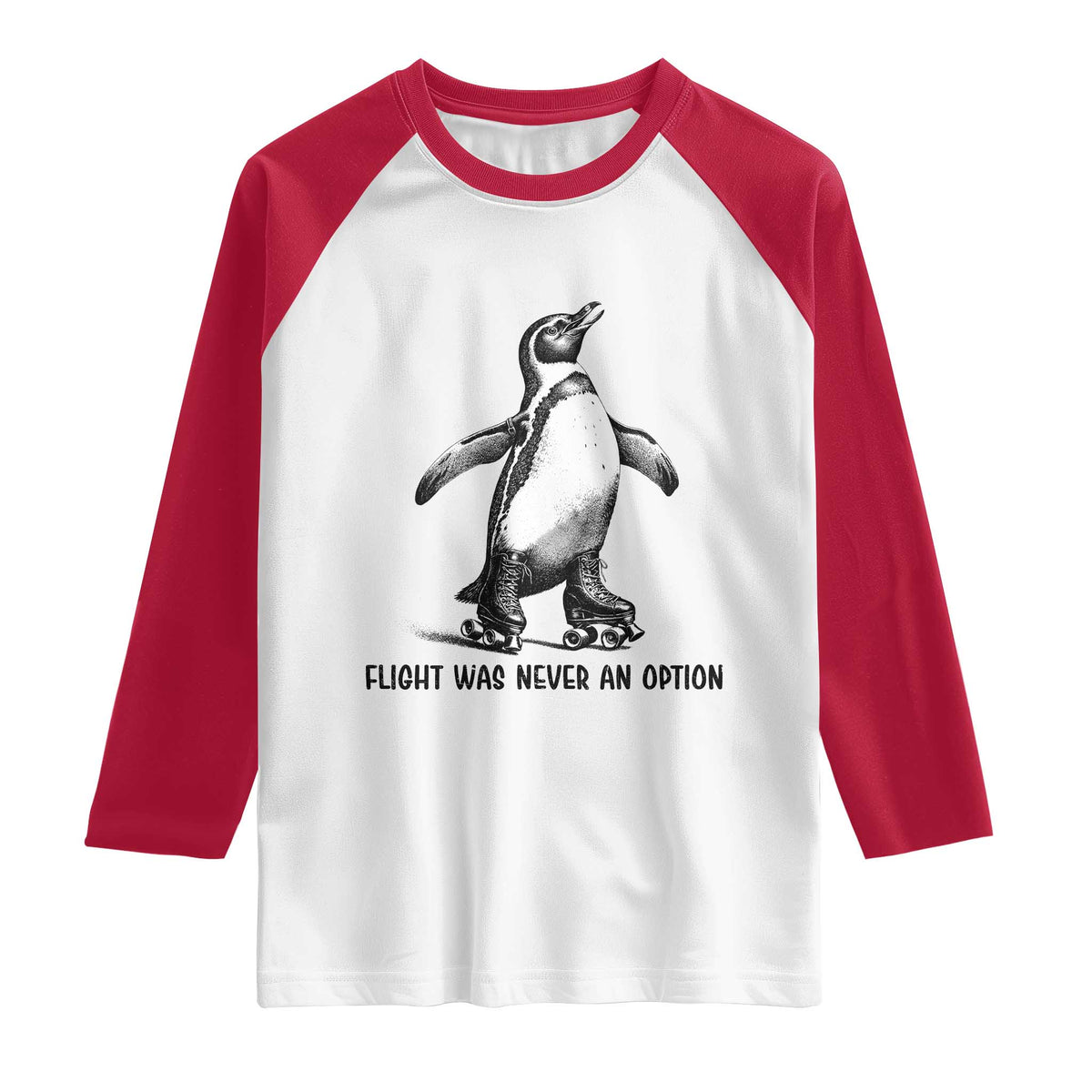 Flight Was Never An Option Raglan Shirt Funny Penguin Roller Skates TS12 White Red Print Your Wear