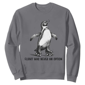 Flight Was Never An Option Sweatshirt Funny Penguin Roller Skates TS12 Charcoal Print Your Wear