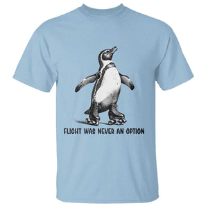 Flight Was Never An Option T Shirt Funny Penguin Roller Skates TS12 Light Blue Print Your Wear