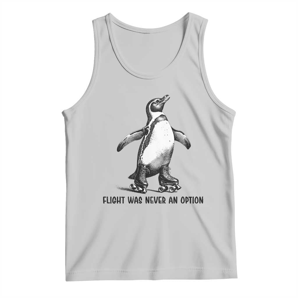 Flight Was Never An Option Tank Top Funny Penguin Roller Skates TS12 Ash Print Your Wear