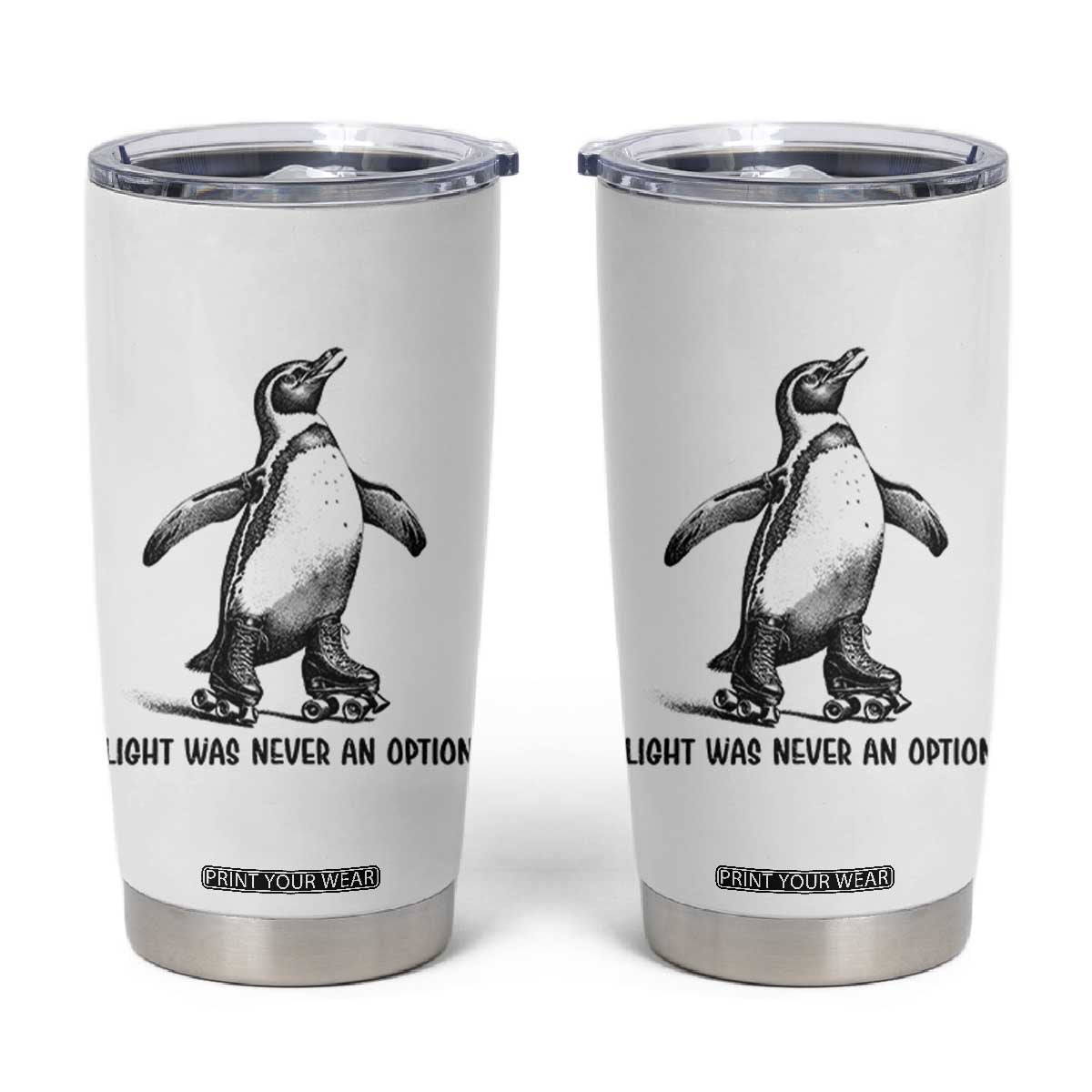 Flight Was Never An Option Tumbler Cup Funny Penguin Roller Skates TS12 White Print Your Wear