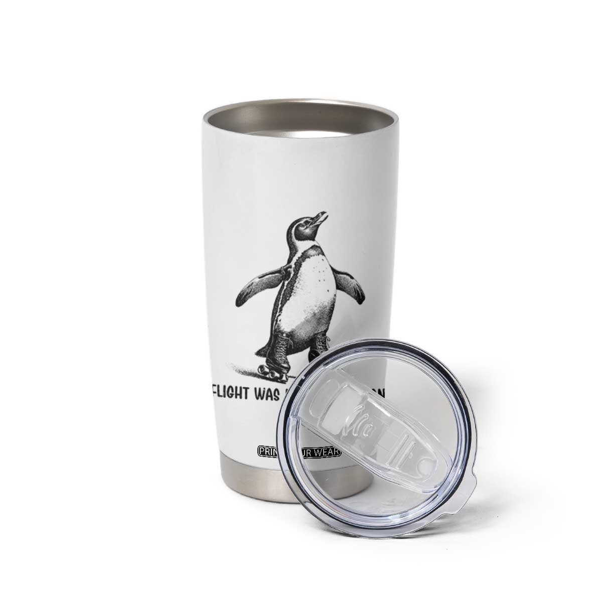 Flight Was Never An Option Tumbler Cup Funny Penguin Roller Skates TS12 Print Your Wear