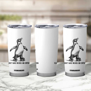 Flight Was Never An Option Tumbler Cup Funny Penguin Roller Skates TS12 Print Your Wear