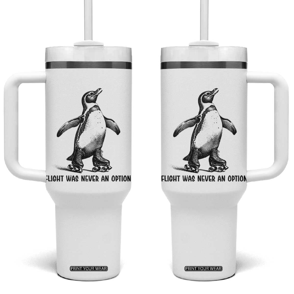 Flight Was Never An Option Tumbler With Handle Funny Penguin Roller Skates TS12 One Size: 40 oz White Print Your Wear