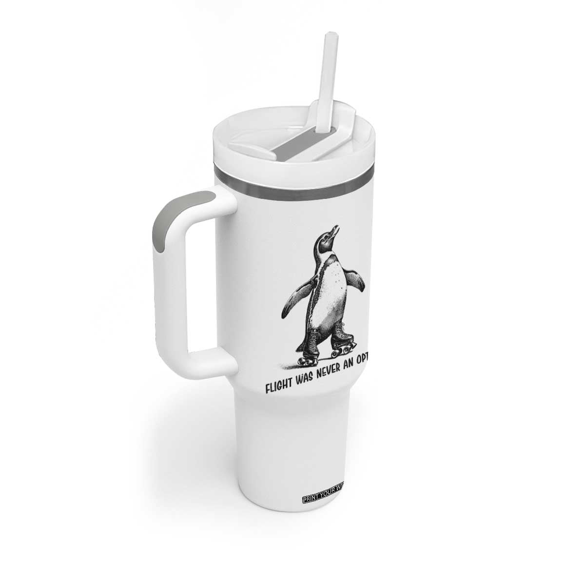 Flight Was Never An Option Tumbler With Handle Funny Penguin Roller Skates TS12 Print Your Wear