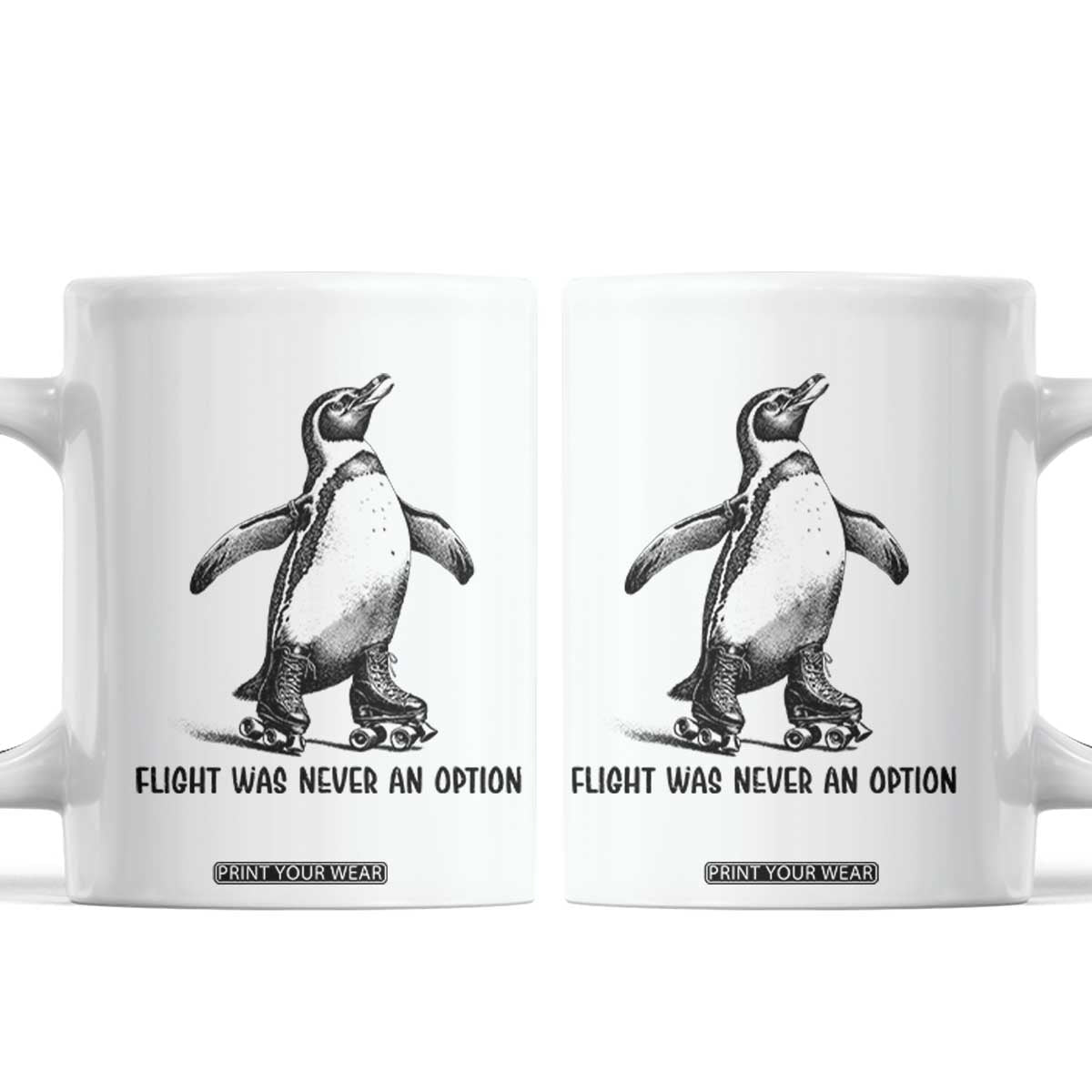 Flight Was Never An Option Coffee Mug Funny Penguin Roller Skates TS12 White Print Your Wear