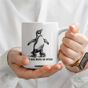Flight Was Never An Option Coffee Mug Funny Penguin Roller Skates TS12 Print Your Wear