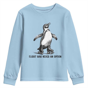 Flight Was Never An Option Youth Sweatshirt Funny Penguin Roller Skates TS12 Light Blue Print Your Wear