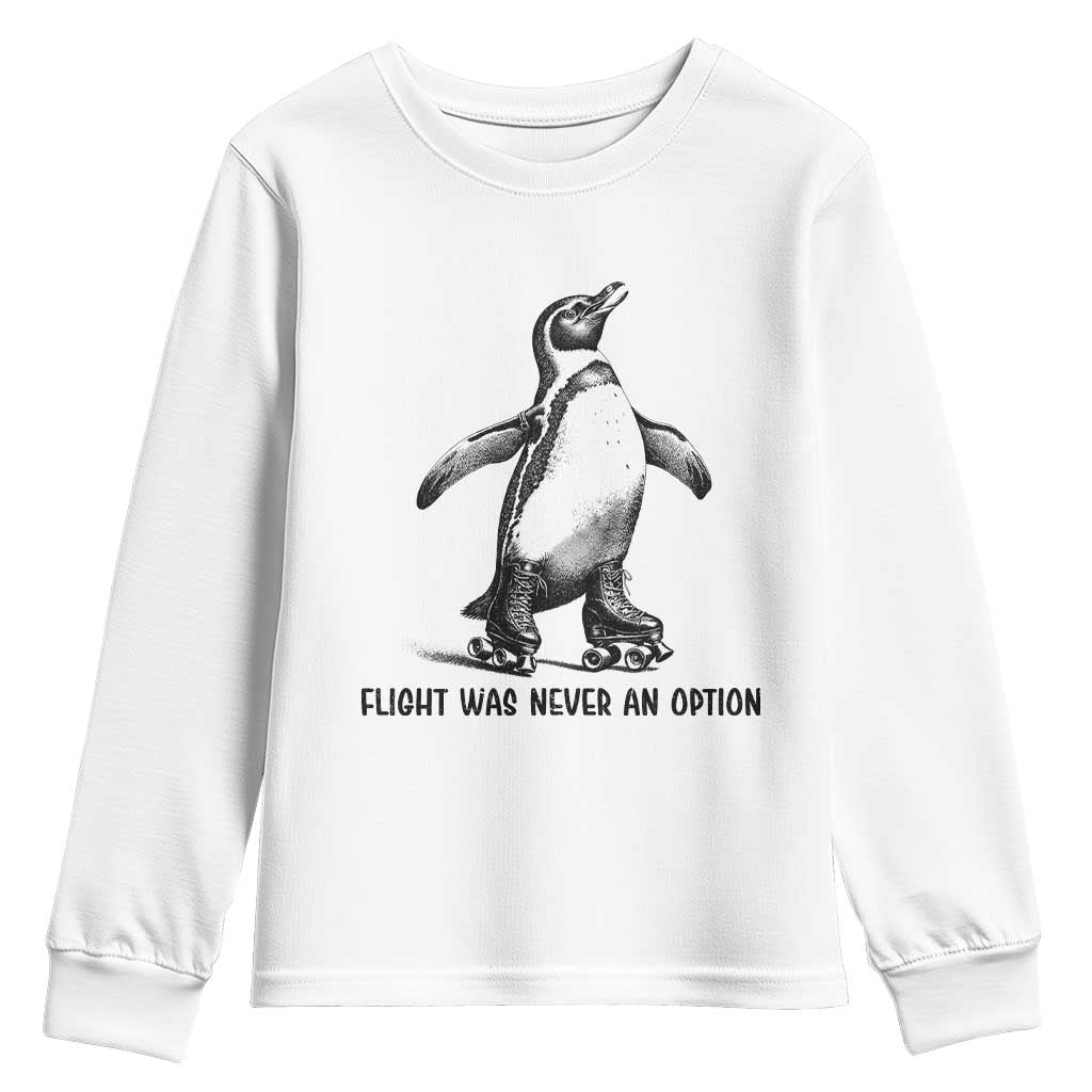 Flight Was Never An Option Youth Sweatshirt Funny Penguin Roller Skates TS12 White Print Your Wear