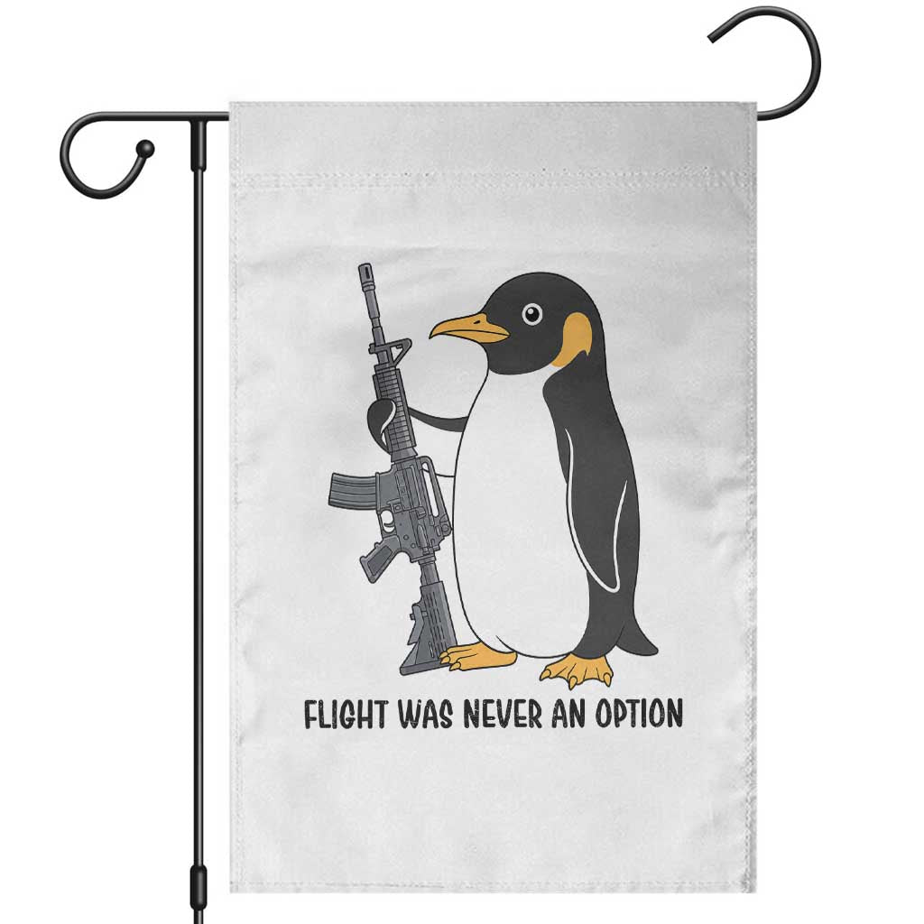 Funny Penguin Lover Gift Garden Flag Flight Was Never An Option TS12 White Print Your Wear